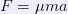 F=\mu m a