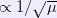 \propto 1/\sqrt{\mu}