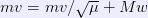mv = mv/\sqrt{\mu} + Mw